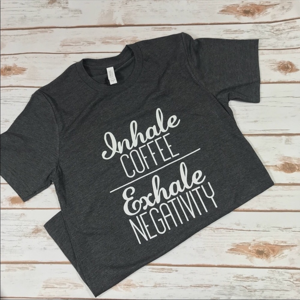 💥SALE💥Inhale Coffee Exhale Negativity Tee - Picture 3 of 3